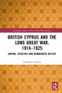 British Cyprus And The Long Great War, 1914-1925 - Preview