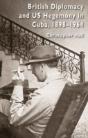 British Diplomacy And Us Hegemony In Cuba, 1898-1964 - Preview