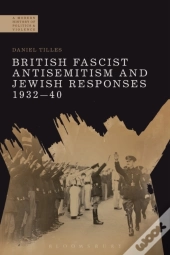 British Fascist Antisemitism And Jewish Responses, 1932-40
