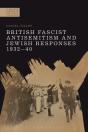 British Fascist Antisemitism And Jewish Responses, 1932-40 - Preview