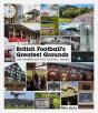 British Football'S Greatest Grounds - Preview
