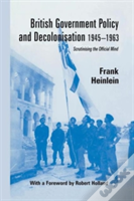 British Government Policy And Decolonisation, 1945-63