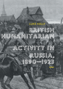 British Humanitarian Activity In Russia, 1890-1923
