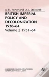 British Imperial Policy And Decolonization, 1938-64