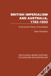 British Imperialism And Australia, 1783â€“1833