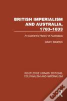 British Imperialism And Australia, 1783â€“1833