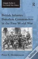 British Infantry Battalion Commanders In The First World War