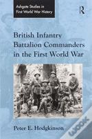British Infantry Battalion Commanders In The First World War