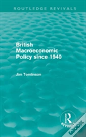 British Macroeconomic Policy Since 1940 (Routledge Revivals)