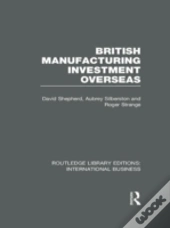 British Manufacturing Investment Overseas (Rle International Business)