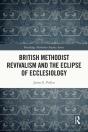 British Methodist Revivalism And The Eclipse Of Ecclesiology - Preview