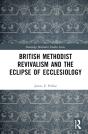 British Methodist Revivalism And The Eclipse Of Ecclesiology - Preview