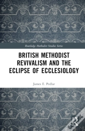 British Methodist Revivalism And The Eclipse Of Ecclesiology
