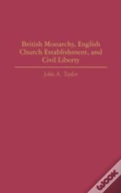 British Monarchy, English Church Establishment, And Civil Liberty