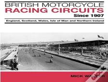 British Motorcycle Racing Circuits Since 1907.