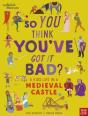 British Museum: So You Think You'Ve Got It Bad? A Kid'S Life In A Medieval Castle - Preview