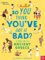 British Museum: So You Think You'Ve Got It Bad? A Kid'S Life In Ancient Greece - Preview