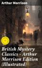 British Mystery Classics - Arthur Morrison Edition (Illustrated) - Preview