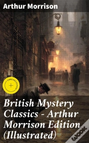 Capa do artigo British Mystery Classics - Arthur Morrison Edition (Illustrated)