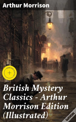 Capa do artigo British Mystery Classics - Arthur Morrison Edition (Illustrated)