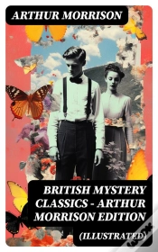 Capa do artigo British Mystery Classics - Arthur Morrison Edition (Illustrated)