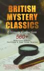 British Mystery Classics - Ultimate Collection: 560+ Detective Novels, Thrillers & True Crime Stories - Preview