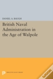 British Naval Administration In The Age Of Walpole