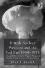 British Nuclear Weapons And The Test Ban 1954â€“1973 - Preview