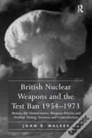 British Nuclear Weapons And The Test Ban 1954â€“1973
