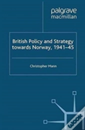 British Policy And Strategy Towards Norway, 1941-45