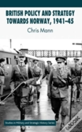 British Policy And Strategy Towards Norway, 1941-45