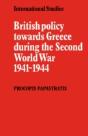British Policy Towards Greece During The Second World War 1941â€“1944 - Preview