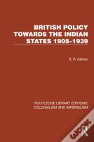 British Policy Towards The Indian States 1905â€“1939