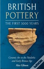 British Pottery: The First 3000 Years