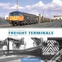 British Railways Freight Terminals Since 1960