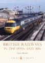 British Railways In The 1970s And Â€™80s - Preview