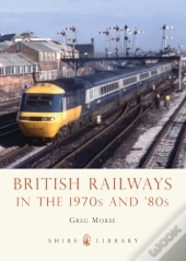 British Railways In The 1970s And Â€™80s