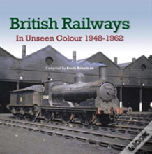 British Railways In Unseen Colour