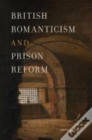 British Romanticism And Prison Reform