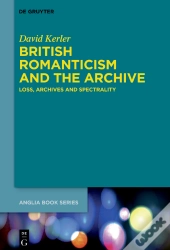 British Romanticism And The Archive