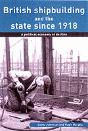 British Shipbuilding And The State Since 1918 - Preview