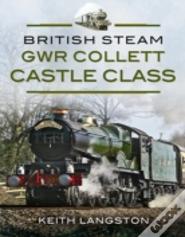 British Steam: Gwr Collett Castle Class