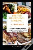 British Traditional Cooking (A Cookbook)