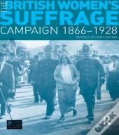 British Women'S Suffrage Campaign 1866-1928