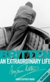 Britten: An Extraordinary Life