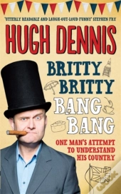 Britty Britty Bang Bang: One Man'S Attempt To Understand His Country