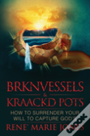 Brknvessels & Kraackd Pots