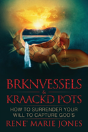 Brknvessels & Kraackd Pots - Preview