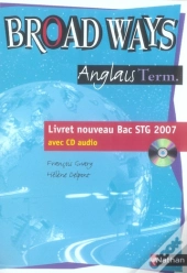 Broad Ways ; Terminale Séries Technologiques ; Livret Nouveau Bac Stg 2007