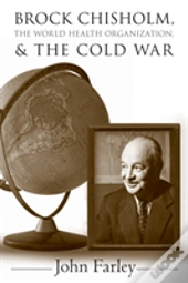 Brock Chisholm, The World Health Organization, And The Cold War